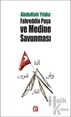 Fahreddin Paşa ve Medine Savunması - Halkkitabevi