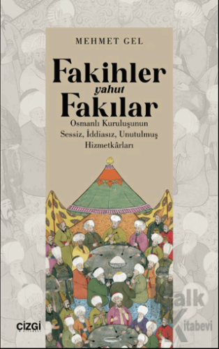 Fakihler yahut Fakılar / Osmanlı Kuruluşunun Sessiz, İddiasız, Unutulmuş Hizmetkârları