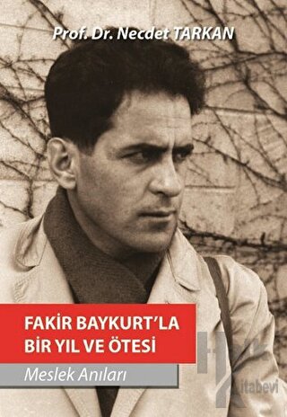 Fakir Baykurt'la Bir Yıl ve Ötesi