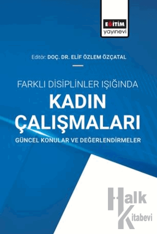 Farklı Disiplinler Işığında Kadın Çalışmaları