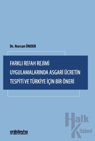 Farklı Refah Rejimi Uygulamalarında Asgari Ücretin Tespiti ve Türkiye İçin Bir Öneri