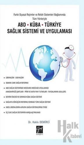 Farklı Siyasal Rejimler ve Refah Sistemleri Bağlamında Tüm Yönleriyle ABD Küba Türkiye Sağlık Sistemi ve Uygulaması