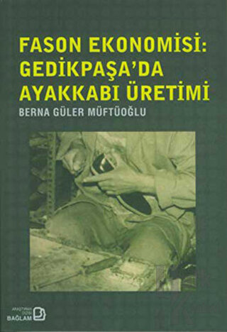 Fason Ekonomisi: Gedikpaşa’da Ayakkabı Üretimi