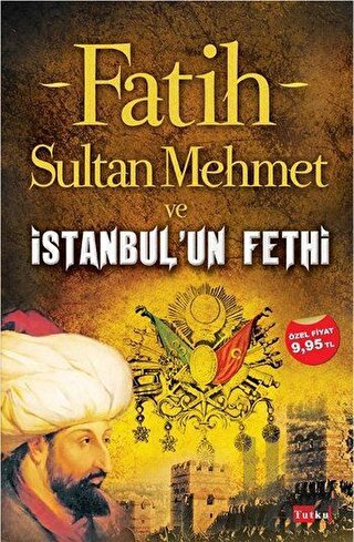 Fatih Sultan Mehmet ve İstanbul’un Fethi - Halkkitabevi