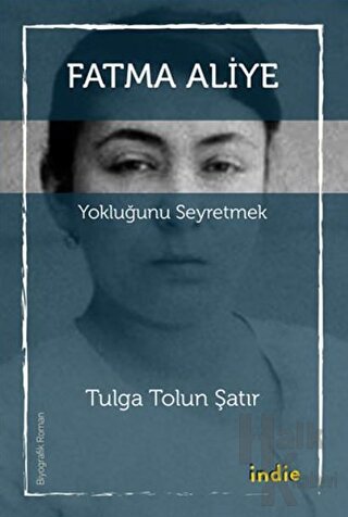 Fatma Aliye: Yokluğunu Seyretmek - Halkkitabevi