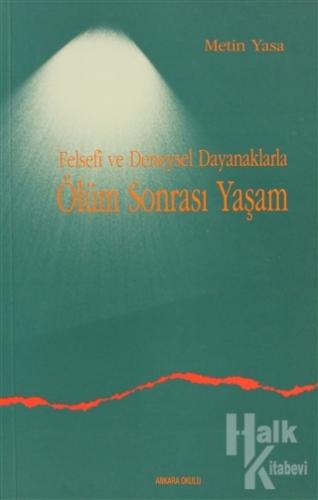 Felsefi ve Deneysel Dayanaklarla Ölüm Sonrası Yaşam