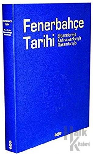 Fenerbahçe Tarihi Efsaneleriyle, Kahramanlarıyla, Rakamlarıyla (Ciltli)