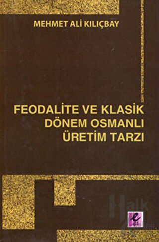 Feodalite ve Klasik Dönem Osmanlı Üretim Tarzı