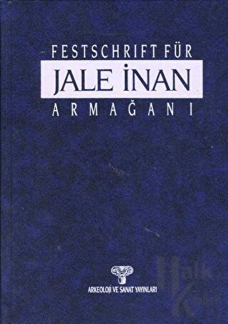 Festschrift Für Jale İnan - Jale İnan Armağanı (Ciltli)
