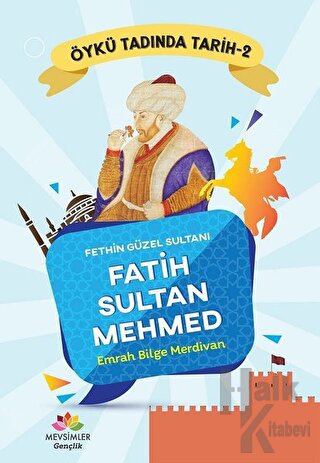 Fethin Güzel Sultanı Fatih Sultan Mehmed - Öykü Tadında Tarih 2