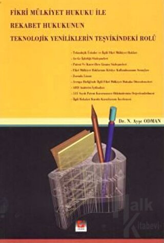 Fikri Mülkiyet Hukuku ile Rekabet Hukuku'nun Teknolojik Yeniliklerin Teşvikindeki Rolü