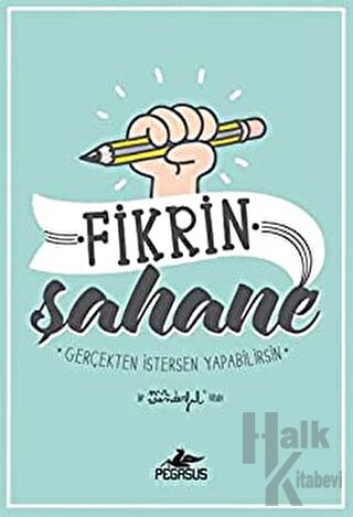 Fikrin Şahane: Gerçekten İstersen Yapabilirsin (Ciltli)