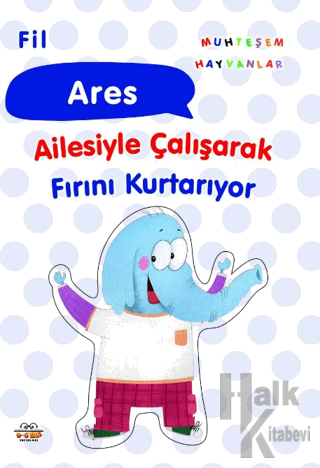 Fil Ares Ailesiyle Çalışarak Fırını Kurtarıyor - Halkkitabevi