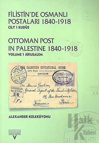 Filistin’de Osmanlı Postaları 1840-1918 Cilt 1 Kudüs