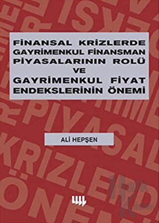 Finansal Krizlerde Gayrimenkul Finansman Piyasalarının Rolü ve Gayrimenkul Fiyat Endekslerinin Önemi