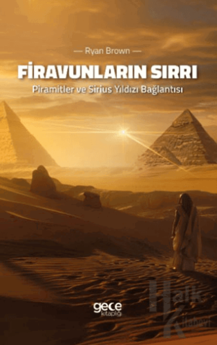 Firavunların Sırrı - Piramitler ve Sirius Yıldızı Bağlantısı