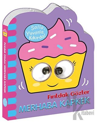 Fırıldak Gözler - Merhaba Kapkek (Ciltli)