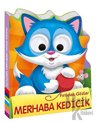 Fırıldak Gözler - Merhaba Kedicik (Ciltli)