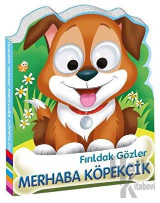 Fırıldak Gözler - Merhaba Köpekçik (Ciltli) - Halkkitabevi