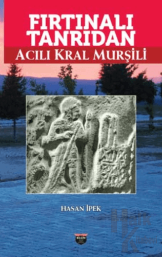 Fırtınalı Tanrıdan Acılı Kral Murşili - Halkkitabevi