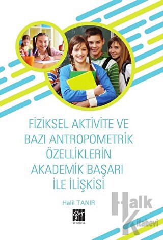 Fiziksel Aktivite ve Bazı Antropometrik Özelliklerin Akademik Başarı İle İlişkisi