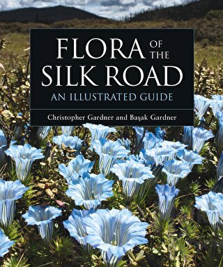 Flora of the Silk Road an Illustrated Guild (Ciltli) - Halkkitabevi