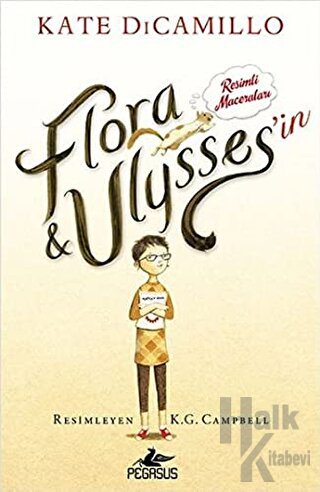 Flora ve Ulysses'in Resimli Maceraları (Ciltli)