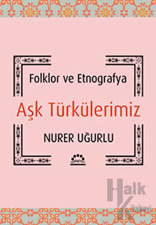 Folklor ve Etnografya Aşk Türkülerimiz - Halkkitabevi