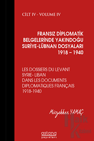 Fransız Diplomatik Belgelerinde Yakındoğu Suriye - Lübnan Dosyaları 1918 - 1940 Cilt 4 (Ciltli)