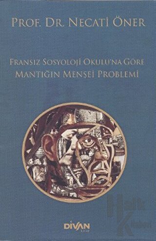 Fransız Sosyoloji Okulu’na Göre Mantığın Menşei Problemi