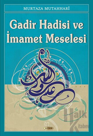 Gadir Hadisi ve İmamet Meselesi