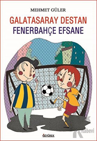 Galatasaray Destan Fenerbahçe Efsane - Halkkitabevi