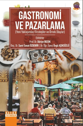 Gastronomi ve Pazarlama (Yeni Yaklaşımlar/Stratejiler ve Örnek Olaylar)