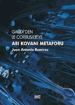 Gaudi’den Le Corbusier’ye Arı Kovanı Metaforu