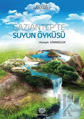 Gaziantep’te Suyun Öyküsü