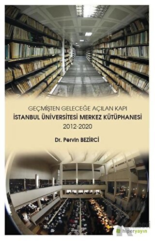 Geçmişten Geleceğe Açılan Kapı - İstanbul Üniversitesi Merkez Kütüphanesi 2012-2020