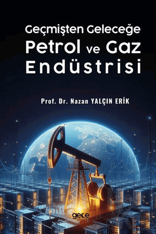 Geçmişten Geleceğe Petrol ve Gaz Endüstrisi - Halkkitabevi