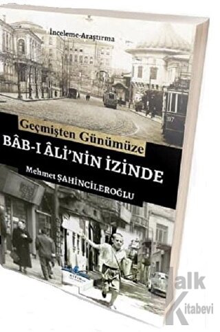 Geçmişten Günümüze Bab-ı Ali'nin İzinde