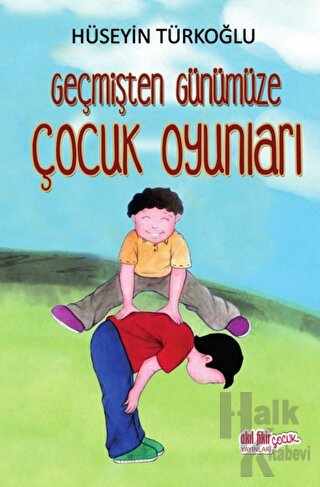 Geçmişten Günümüze Çocuk Oyunları - Halkkitabevi