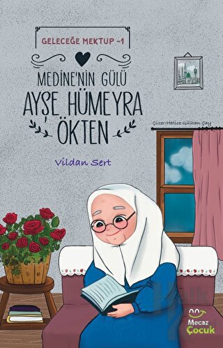 Geleceğe Mektup 1 - Medine’nin Gülü Ayşe Hümeyra Ökten