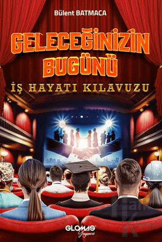 Geleceğinizin Bugünü - İş Hayatı Kılavuzu - Halkkitabevi