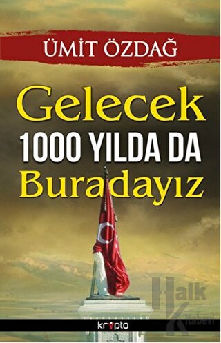 Gelecek 1000 Yılda da Buradayız