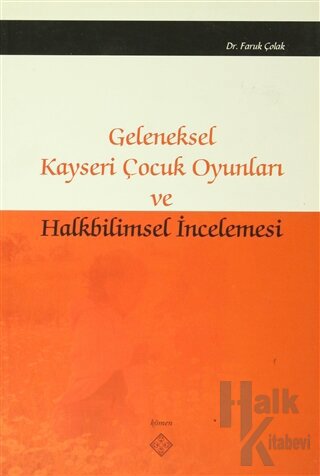 Geleneksel Kayseri Çocuk Oyunları ve Halkbilimsel İncelemesi