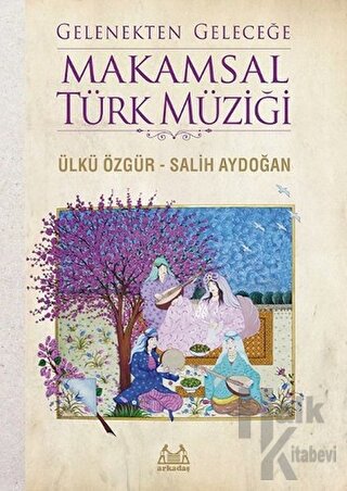 Gelenekten Geleceğe Makamsal Türk Müziği