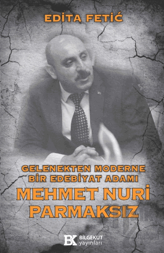 Gelenekten Moderne Bir Edebiyat Adamı Mehmet Nuri Parmaksız - Halkkita