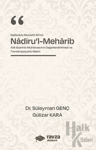 Gelibolulu Mustafa Alî’nin “Nadiru’l-Meharib” Adlı Eserinin Muhtevasının Değerlendirilmesi ve Transkripsiyonlu Metni