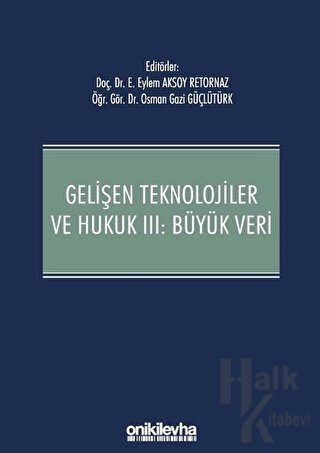 Gelişen Teknolojiler ve Hukuk 3: Büyük Veri (Ciltli)