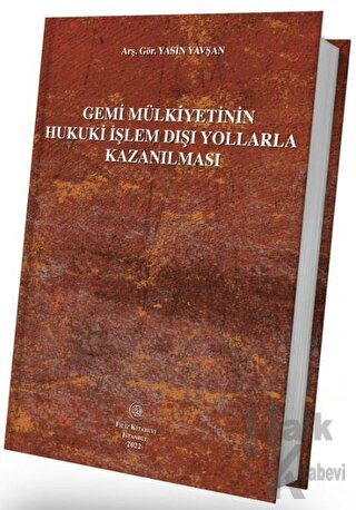 Gemi Mülkiyetinin Hukuki İşlem Dışı Yollarla Kazanılması (Ciltli)