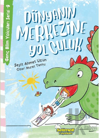 Genç Bilim Yolcuları Serisi -9 Dünyanın Merkezine Yolculuk - Halkkitab