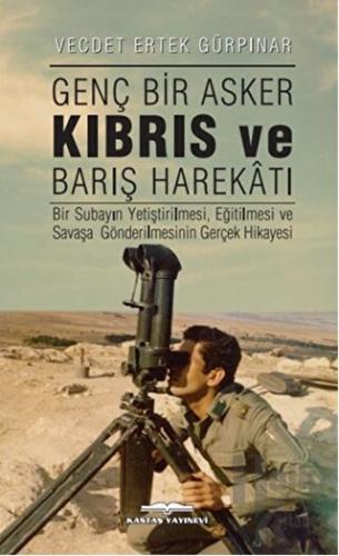 Genç Bir Asker Kıbrıs ve Barış Harekatı